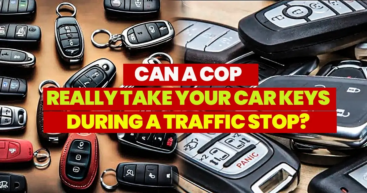 Can a Cop Really Take Your Car Keys During a Traffic Stop